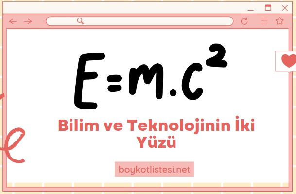 Bilim ve Teknolojinin İki Yüzü